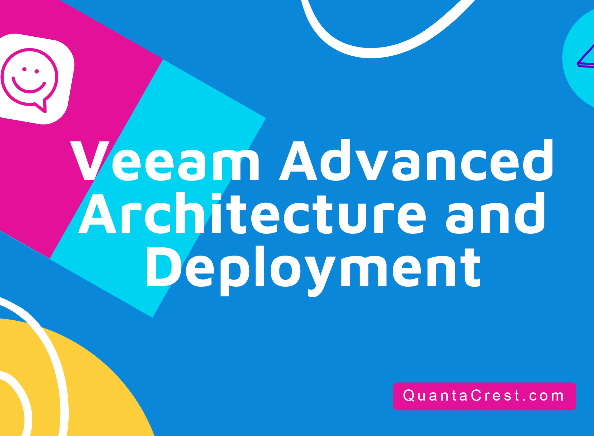 Veeam Advanced Architecture and Deployment